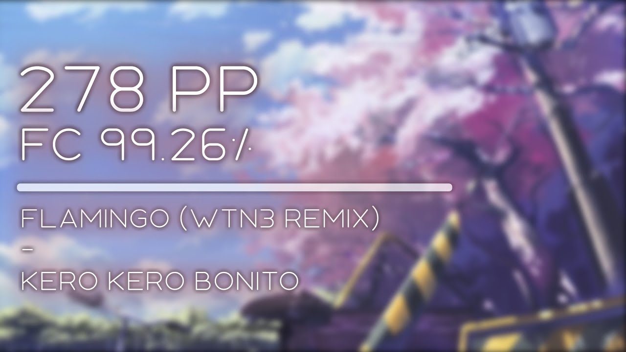 osu!liveplay | Flamingo (WTN3 Remix) - Kero Kero Bonito [Multi Color] - FC 99.26% 278pp