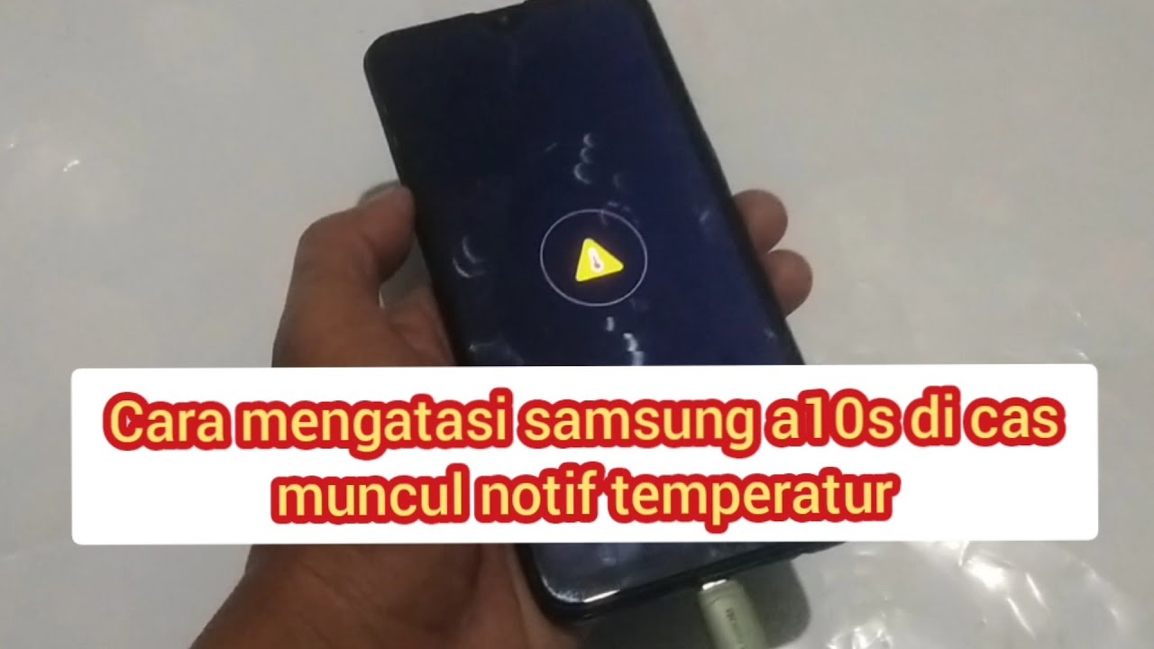 Cara mengatasi samsung a10s di cas muncul notif temperatur