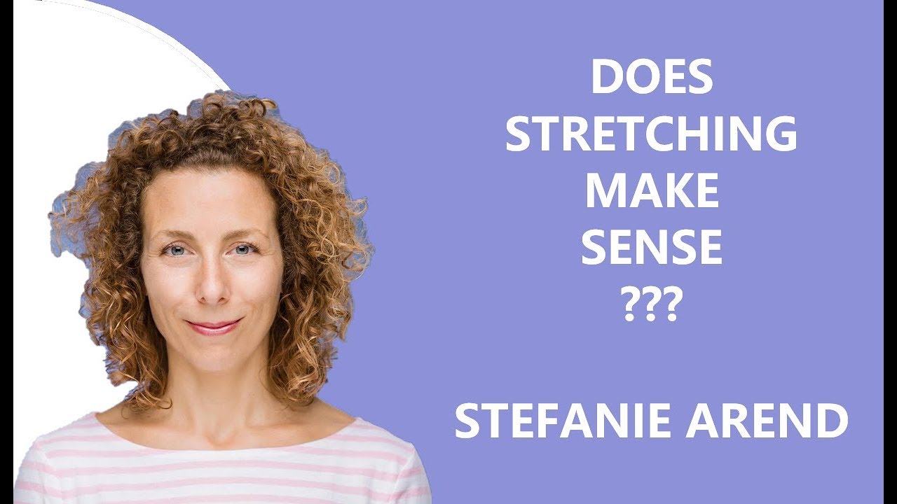 Does stretching make sense? Stefanie Arend - www.yinyoga.de