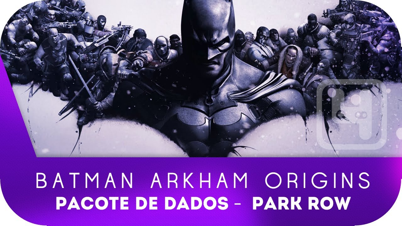 BATMAN ARKHAM ORIGINS - DETONADO - Pacote de dados - Park Row - Arquivos de Extor&ccedil;&atilde;o