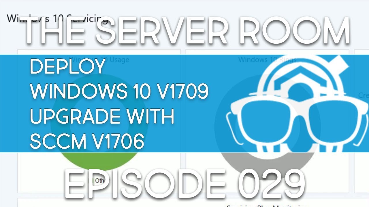 TSR #029 - Deploy Windows 10 v1709 Upgrade with SCCM v1706