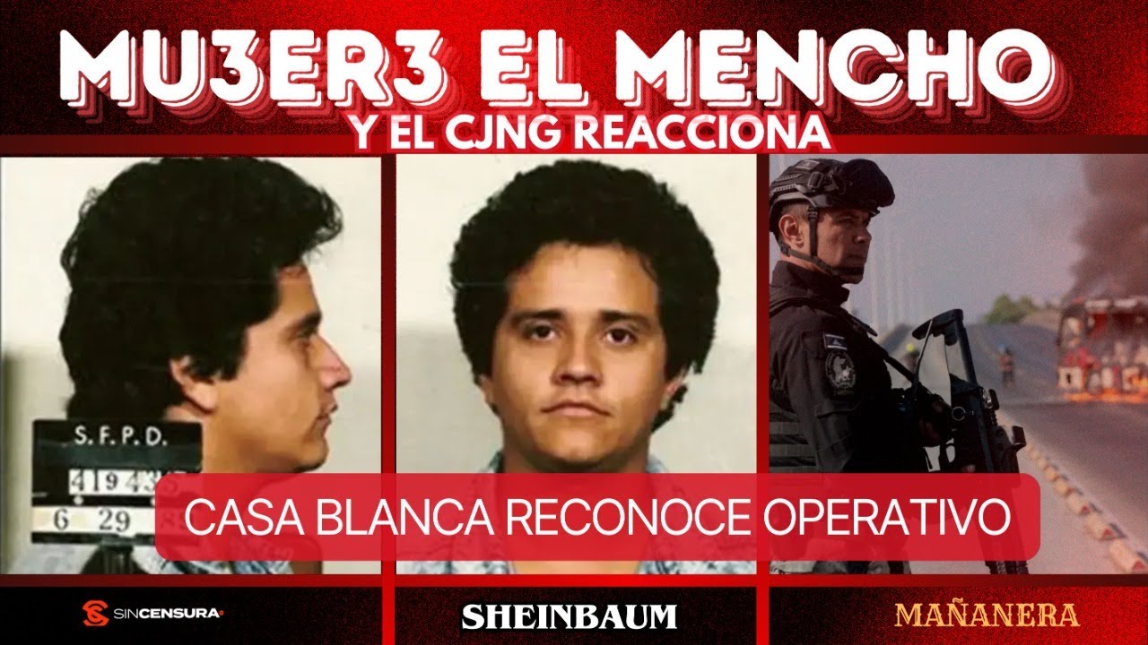 Mu3r3 #ElMencho y el #CJNG reacciona. #CasaBlanca reconoce operativo. #Sheinbaum #MAÑANERA