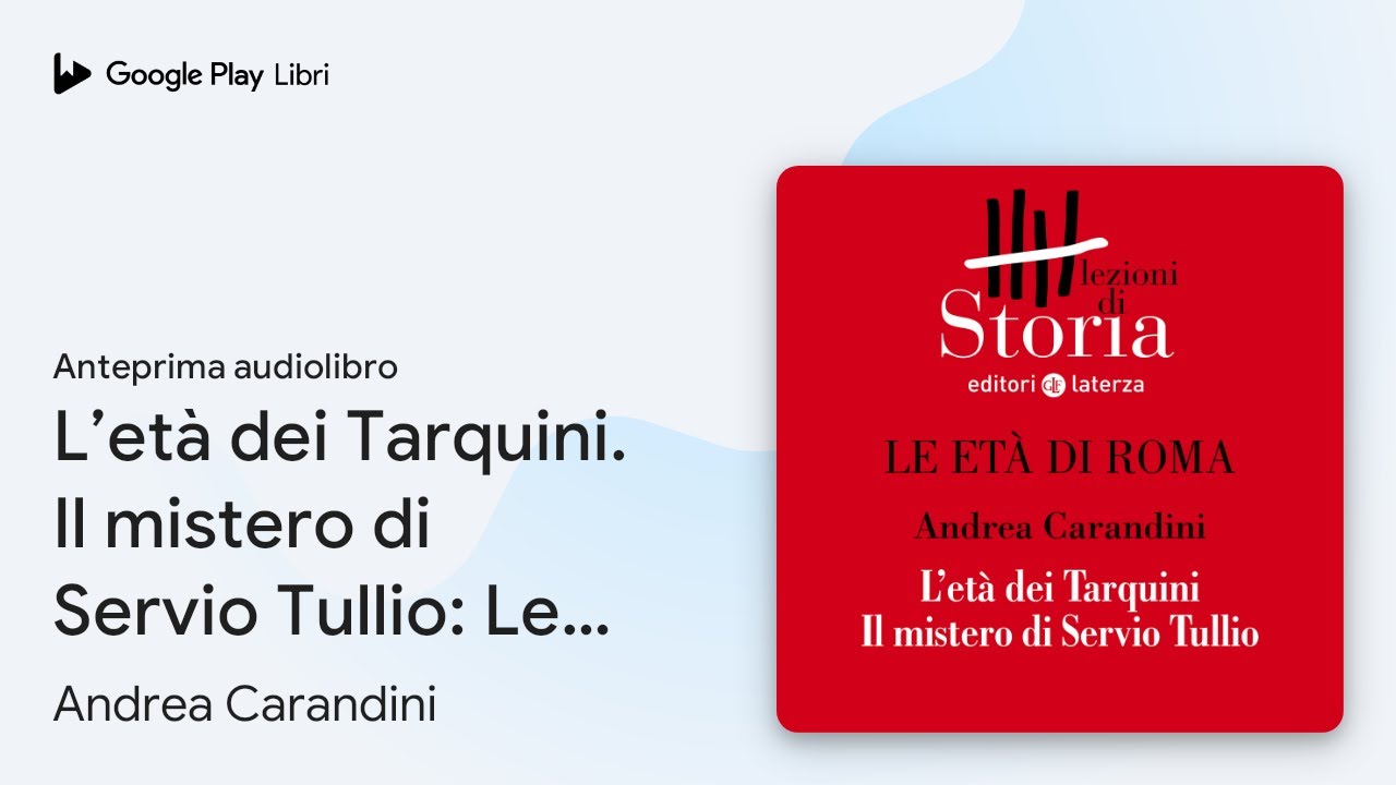 L’età dei Tarquini. Il mistero di Servio… di Andrea Carandini · Anteprima audiolibro