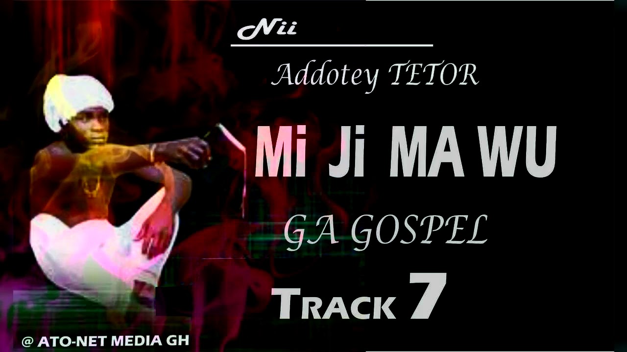 ADDOTEY TETOR ---- Mi  Ji  MAWU ….. TRACK 7  [Official Audio]