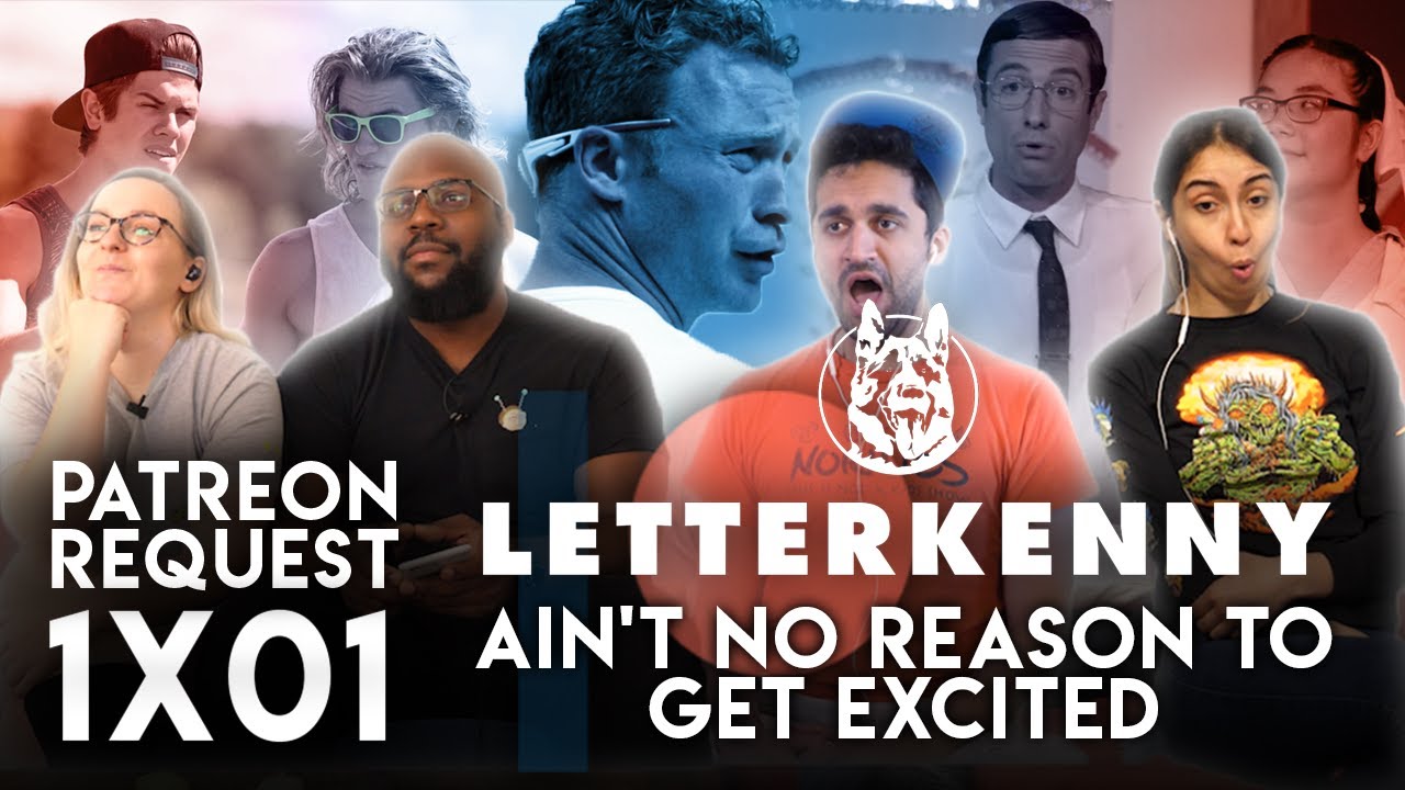 Reaction Request - Letterkenny - 1x1 Ain't No Reason To Get Excited - Group Reaction