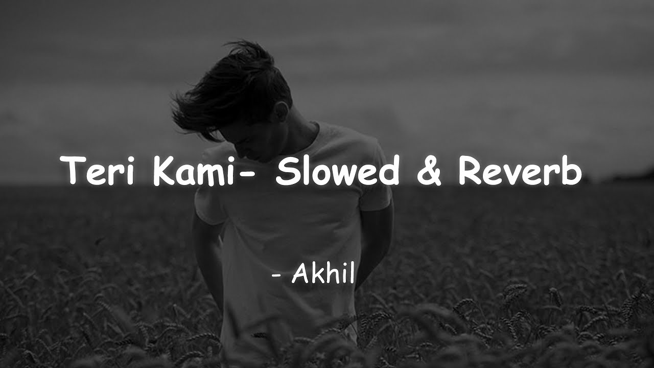 Teri Kami | Akhil | Slowed & Reverb | Chetan's Playlist