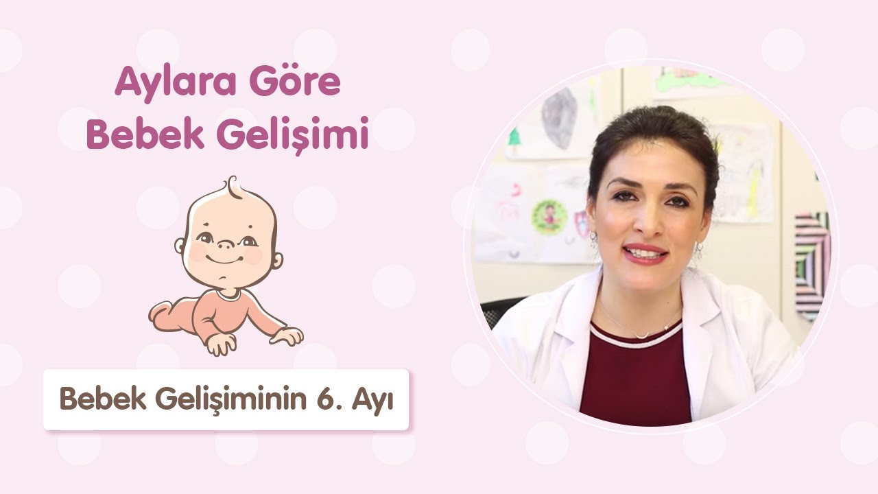 Bebek Gelişiminin 6. Ayı - Dr. Aylin Şimşek