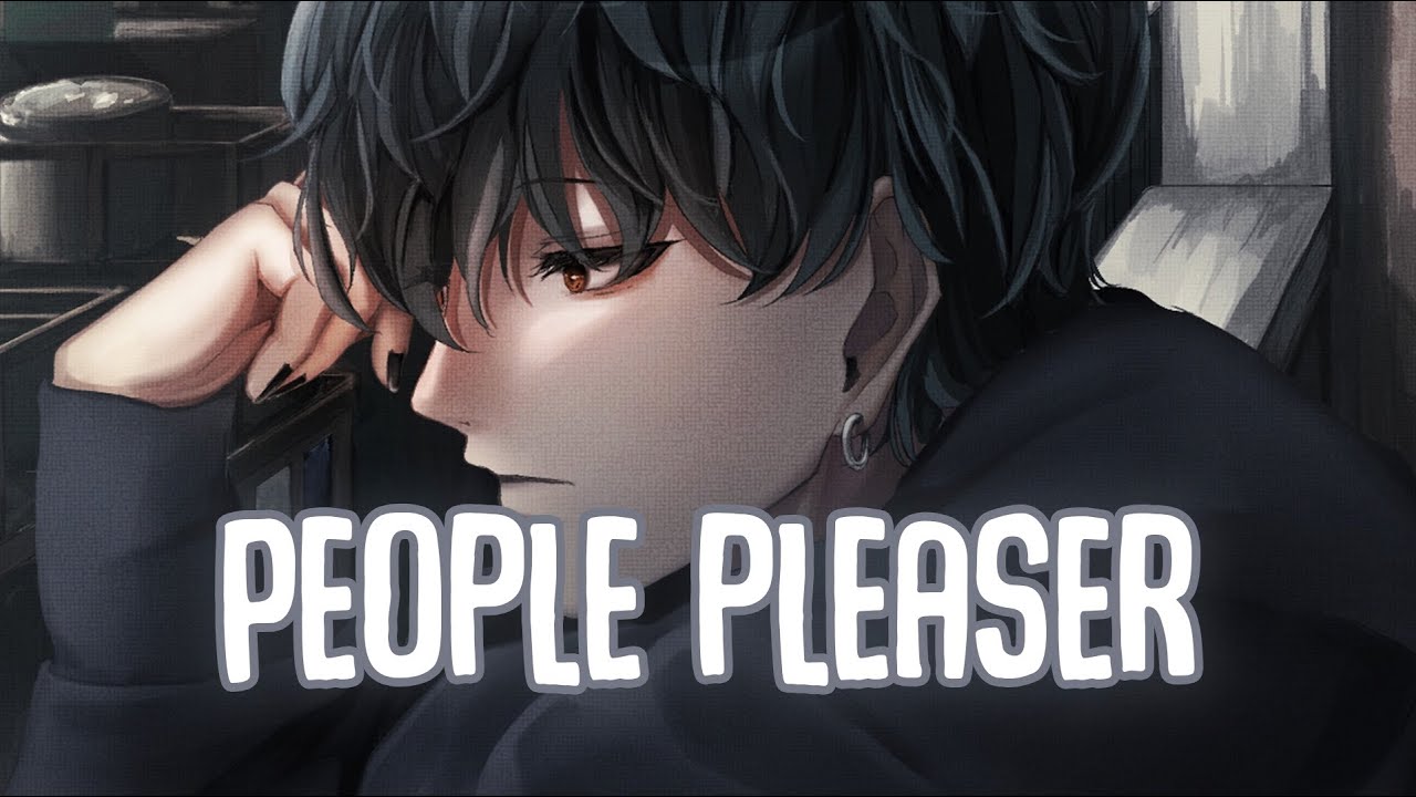 「Nightcore」→ People Pleaser (Lyrics) by Kyle Hume