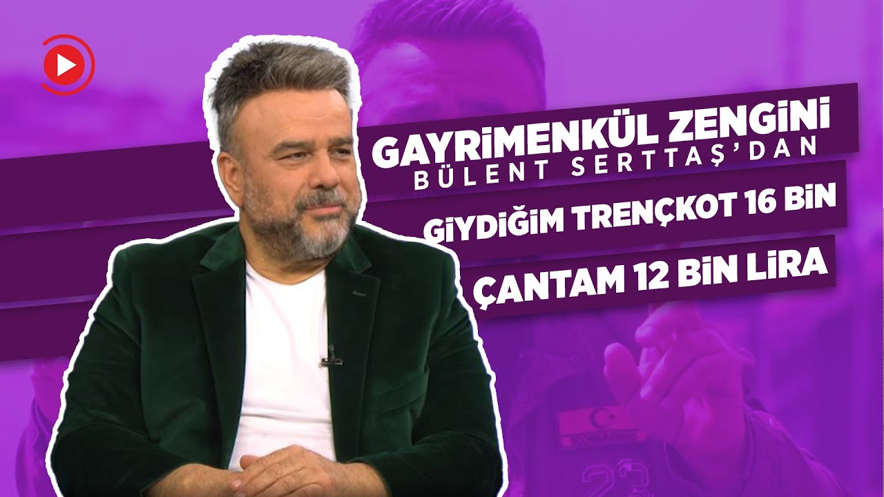Bülent Serttaş : Rabbime çok para verme diye dua ediyorum
