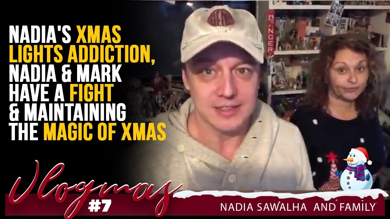 VLOGMAS 7 Nadia's XMAS LIGHTS ADDICTION, Nadia & Mark Have A FIGHT & Maintaining the MAGIC of XMAS