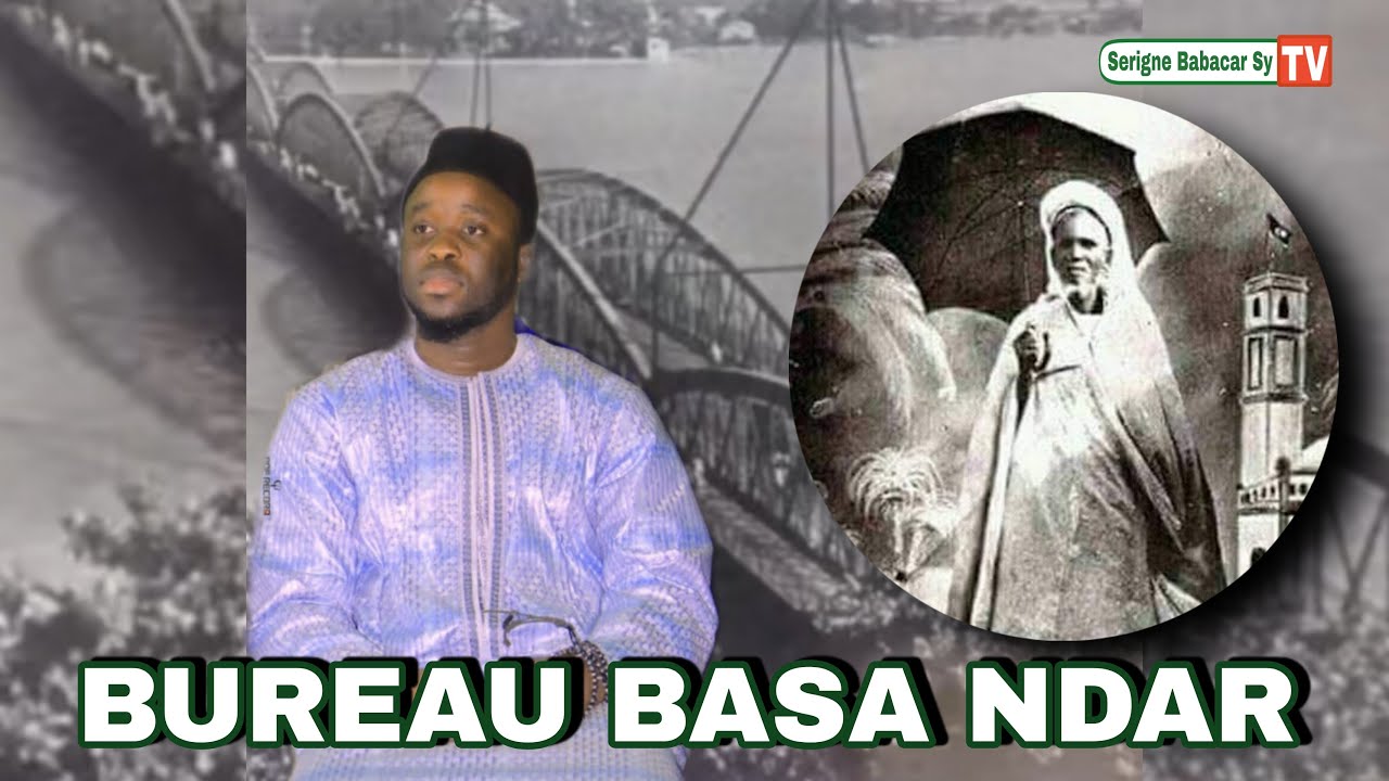 Bureau Basa Ndar raconté par Abdou Aziz Ndiaye - Seydil Hadji Malick