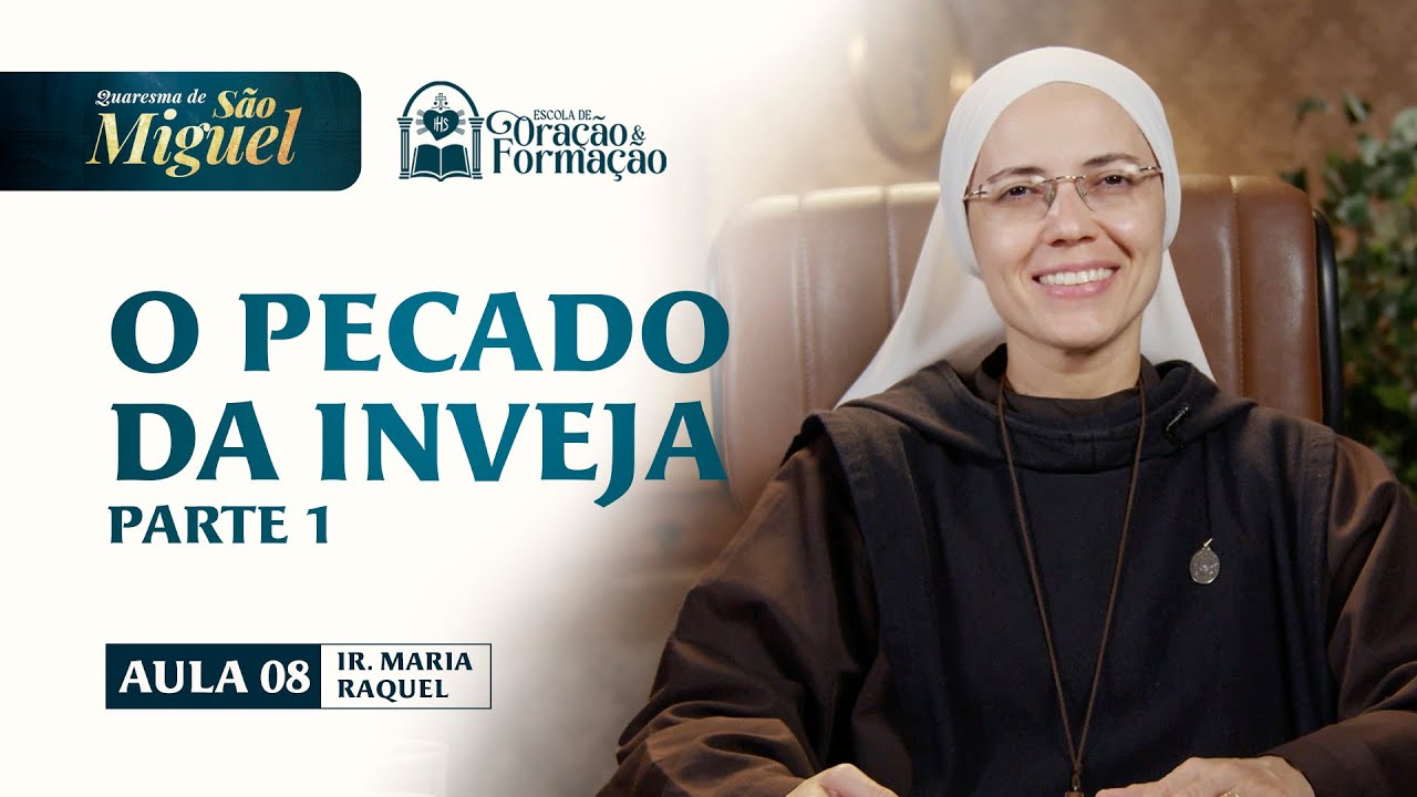 O pecado da Inveja (Parte 1) - Aula 8 - Quaresma de São Miguel 2025 | Irmã Maria Raquel - Hesed