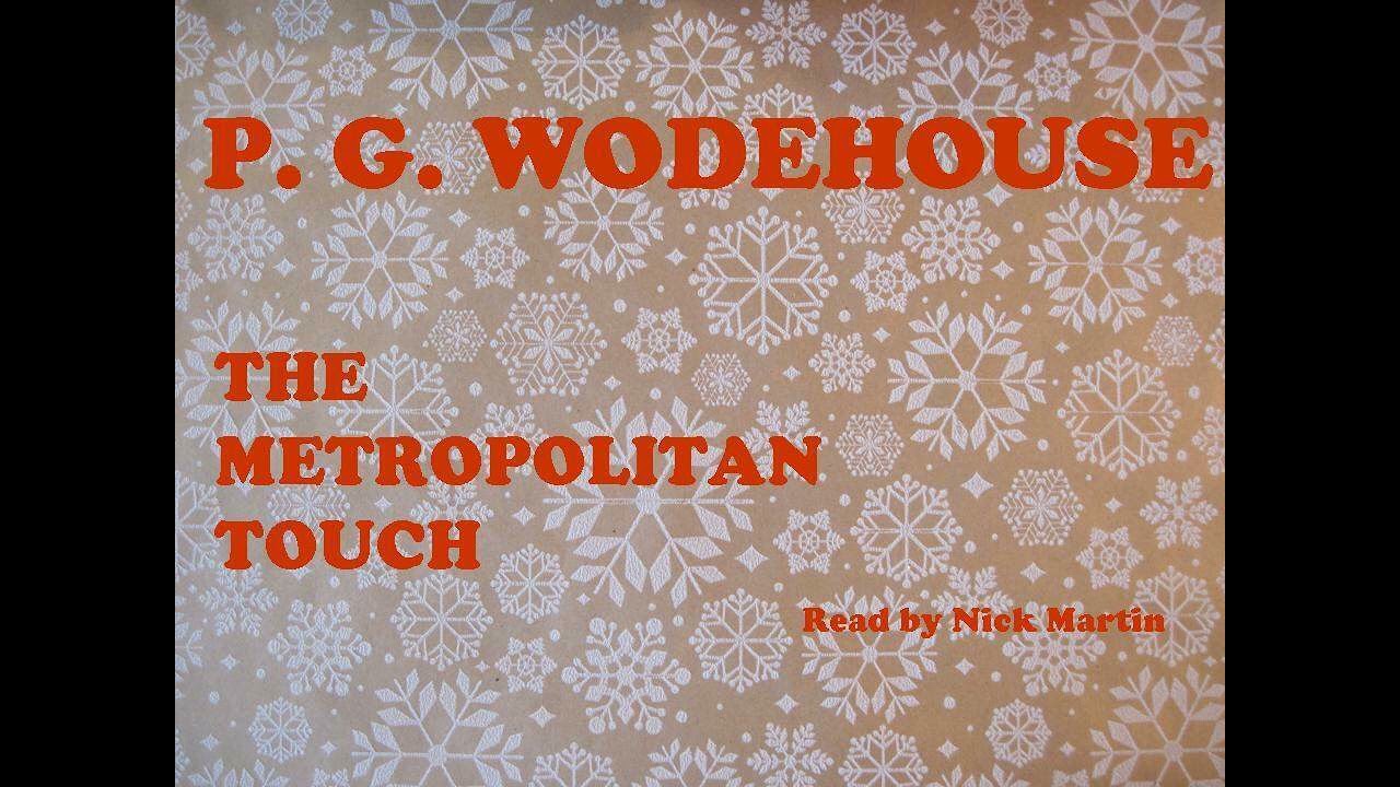 P. G. Wodehouse, The Metropolitan Touch. Short story audiobook read by Nick Martin