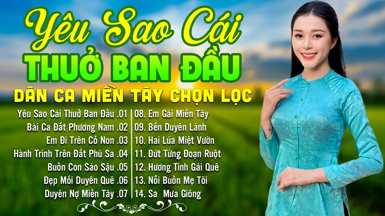 LK Dân Ca Miền Tây HAY NHẤT HIỆN NAY - Yêu Sao Cái Thuở Ban Đầu - Lk Nhạc Trữ Tình Quê Hương