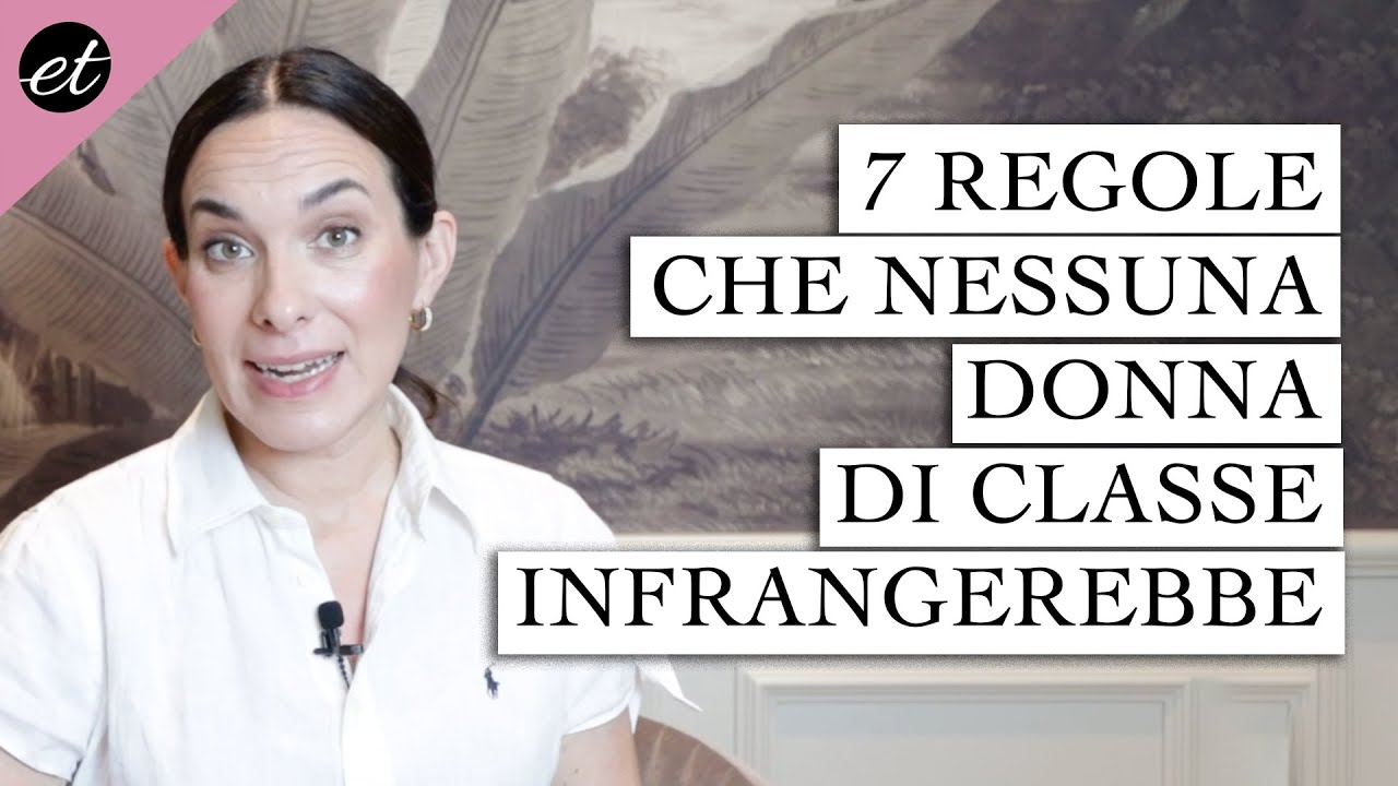7 REGOLE CHE NESSUNA DONNA DI CLASSE INFRANGEREBBE