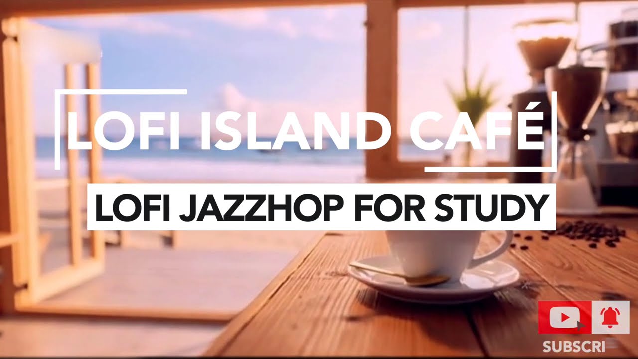 Coastal Café Jazzhop • Lofi Jazz Beats for Study & Focus • 1 Hour Mix