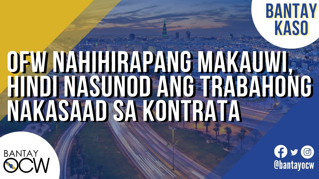 OFW NAHIHIRAPANG MAKAUWI, HINDI NASUNOD ANG TRABAHONG NAKASAAD SA KONTRATA