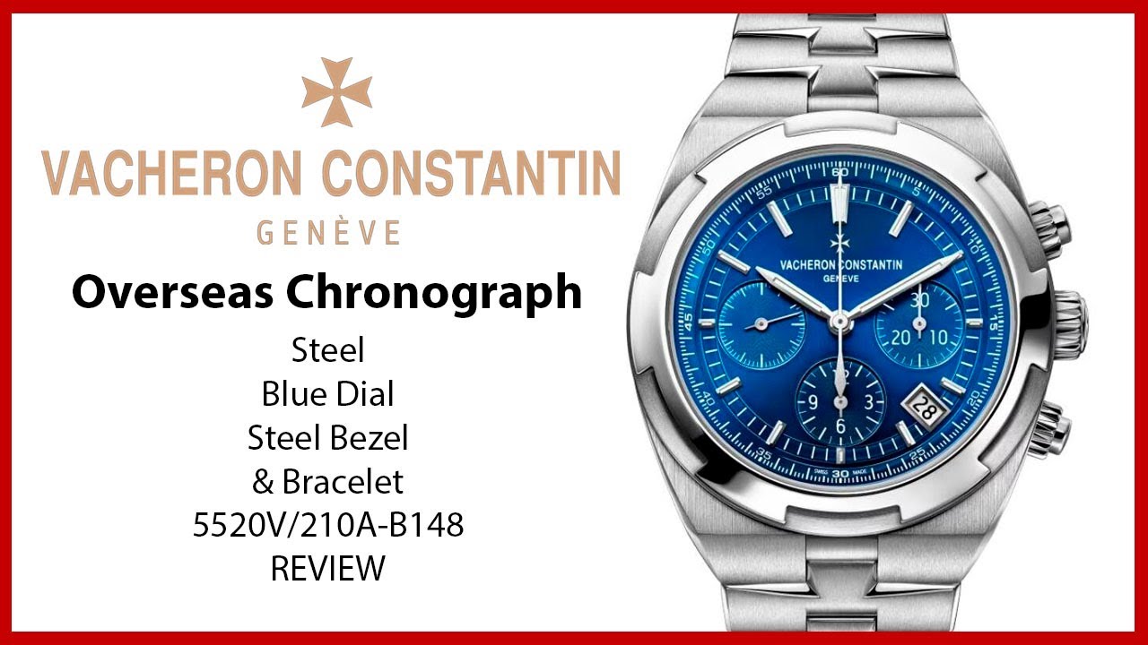 ▶ Vacheron Constantin Overseas Chronograph Steel 42.5mm Blue Dial 5520V/210A-B148 - REVIEW