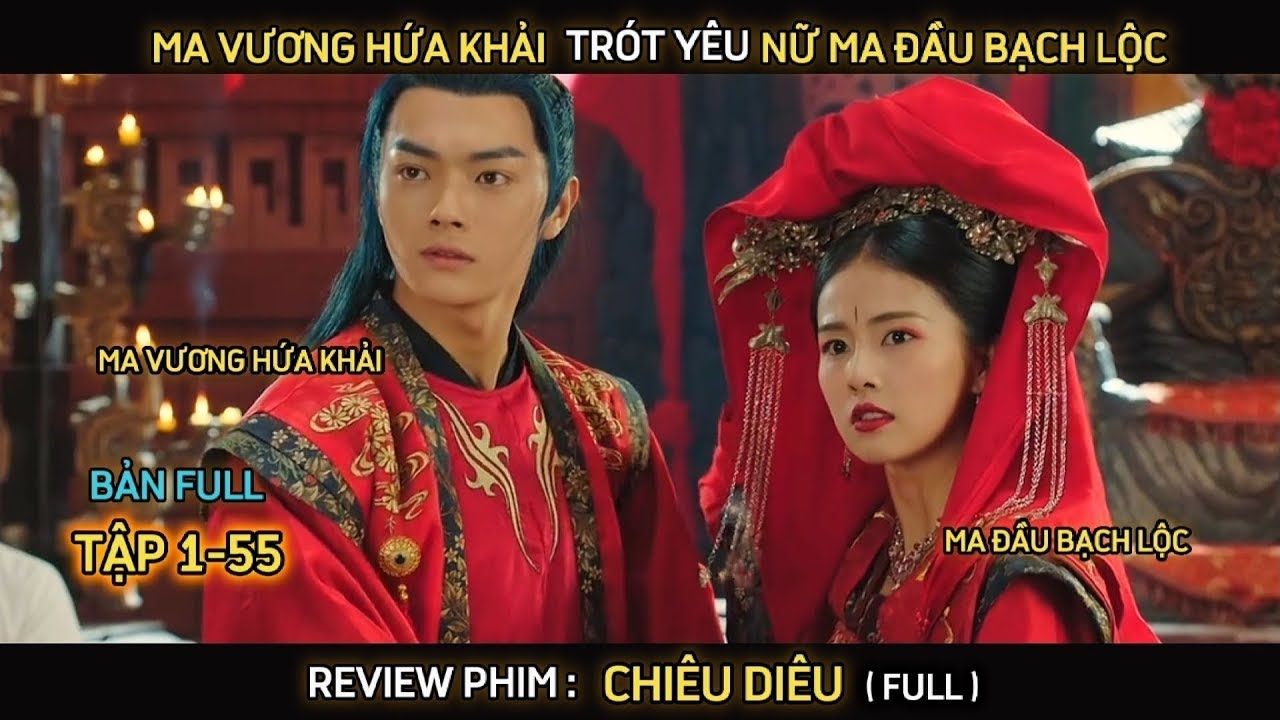 Review Chi&ecirc;u Dao ( Chi&ecirc;u Di&ecirc;u ), T&oacute;m Tắt Chi&ecirc;u Di&ecirc;u, Ma Vương Hứa Khải, Nữ Ma Đầu Bạch Lộc