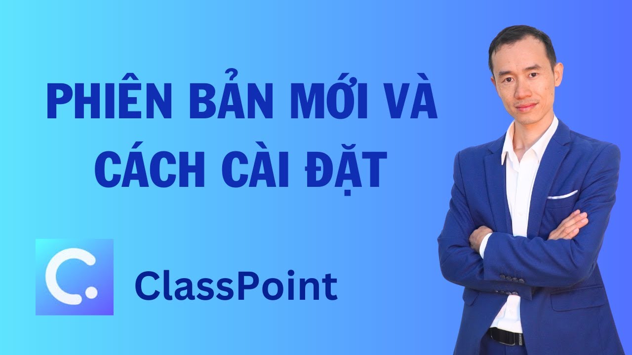 Phi&ecirc;n bản mới của Classpoint TH&Iacute;CH HỢP HƠN VỚI DẠY TR&Ecirc;N LỚP v&agrave; c&aacute;ch c&agrave;i đặt