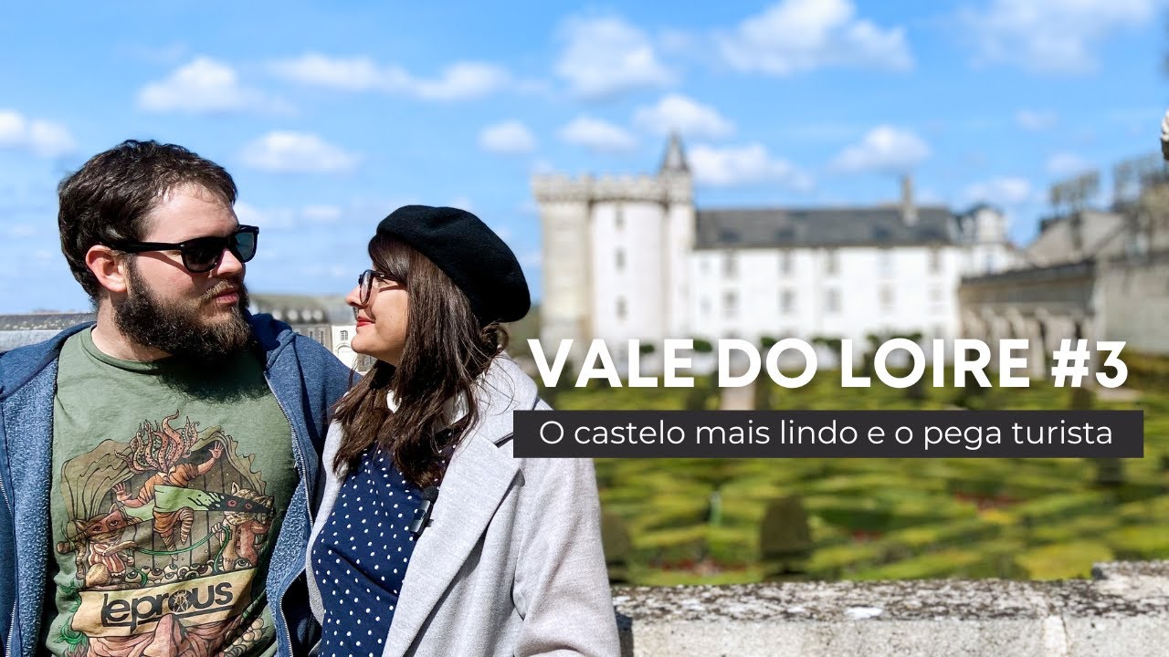 Vale do Loire: O castelo que mais gostei e o que não recomendo + Tours
