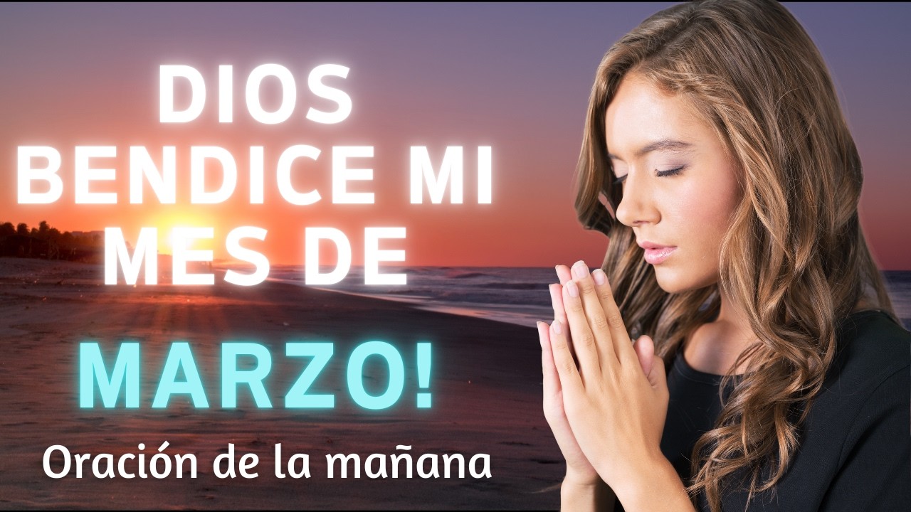 4 minutos de oración poderosa por el mes de Marzo que hoy comenzamos 1