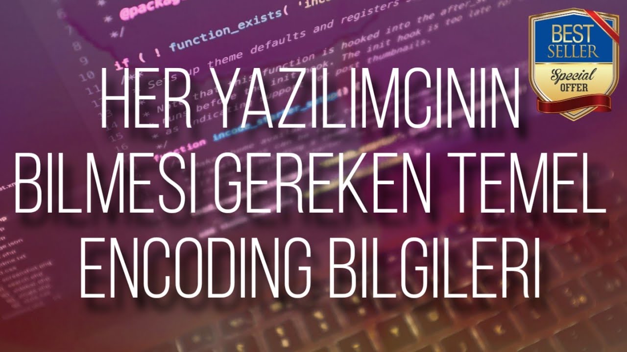 Encoding: Her programcının kesinlikle bilmesi gereken minimum Encoding Konusu