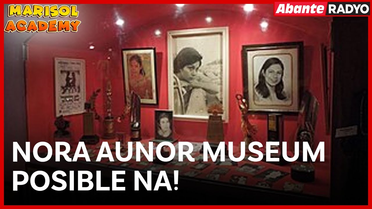 Nora Aunor Museum posible na! | MARISOL ACADEMY QUICKIE