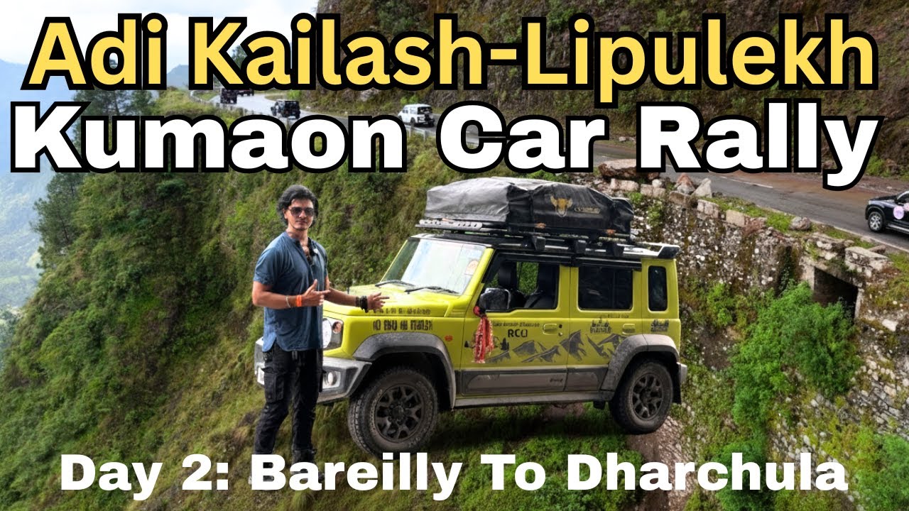 Adi Kailash - Kumaon Car Rally  | Indian Army के साथ बेहतरीन अनुभव | Day 2 Bareilly to Dharchula