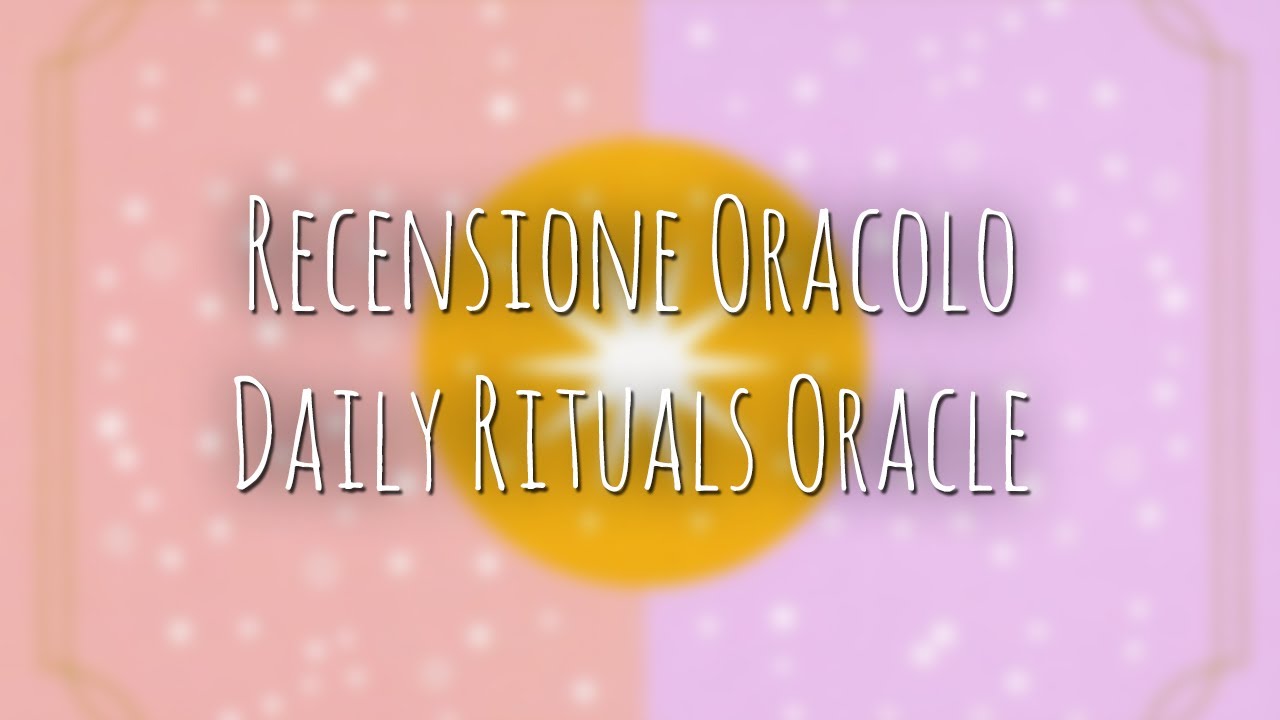 540. Recensione Oracolo: Daily Rituals Oracle