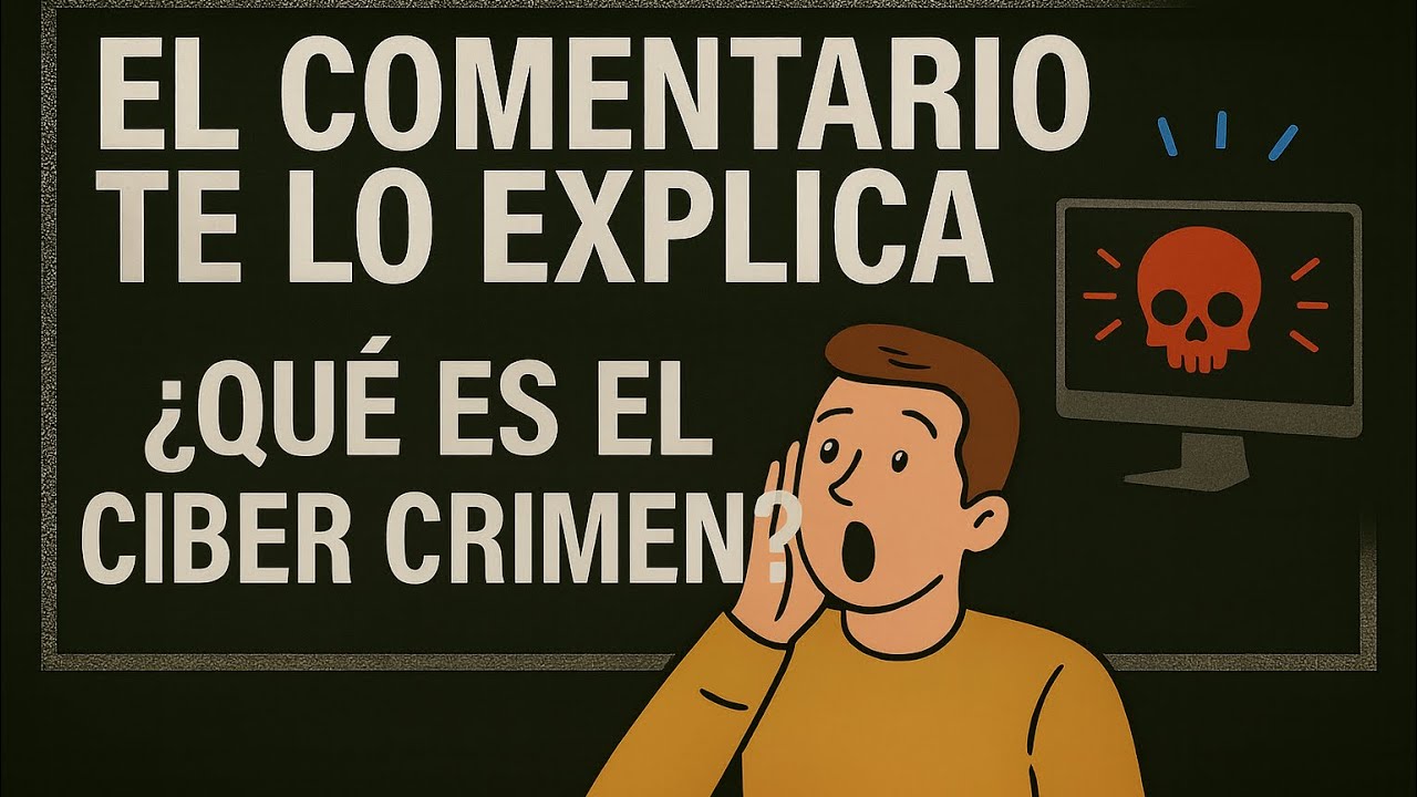 EL COMENTARIO, &iquest;QU&Eacute; ES EL CIBERCRIMEN?