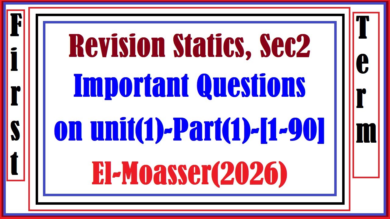 Revision Statics, Sec2, Important Questions on unit(1), ,Part(1)-[1-90]-El Moasser(2026)