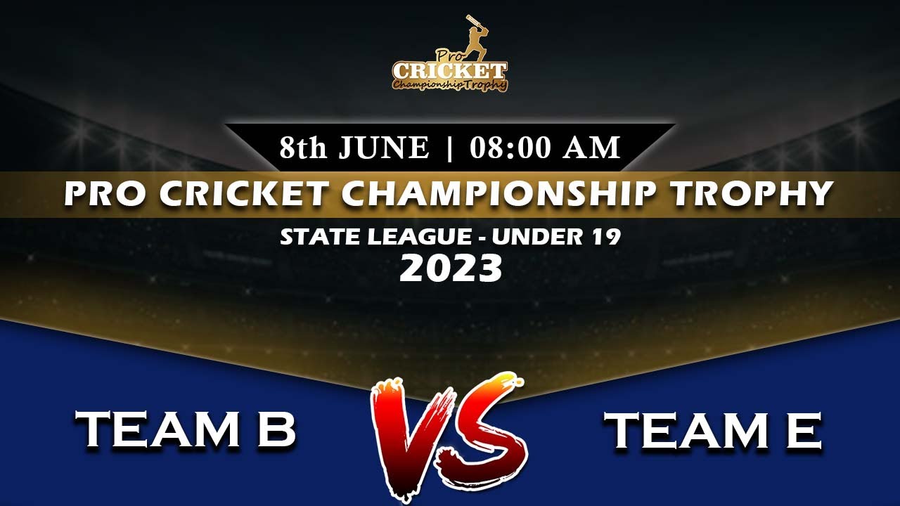 🔴LIVE |  TEAM B vs TEAM E  || STATE  LEAGUE - UNDER - 19