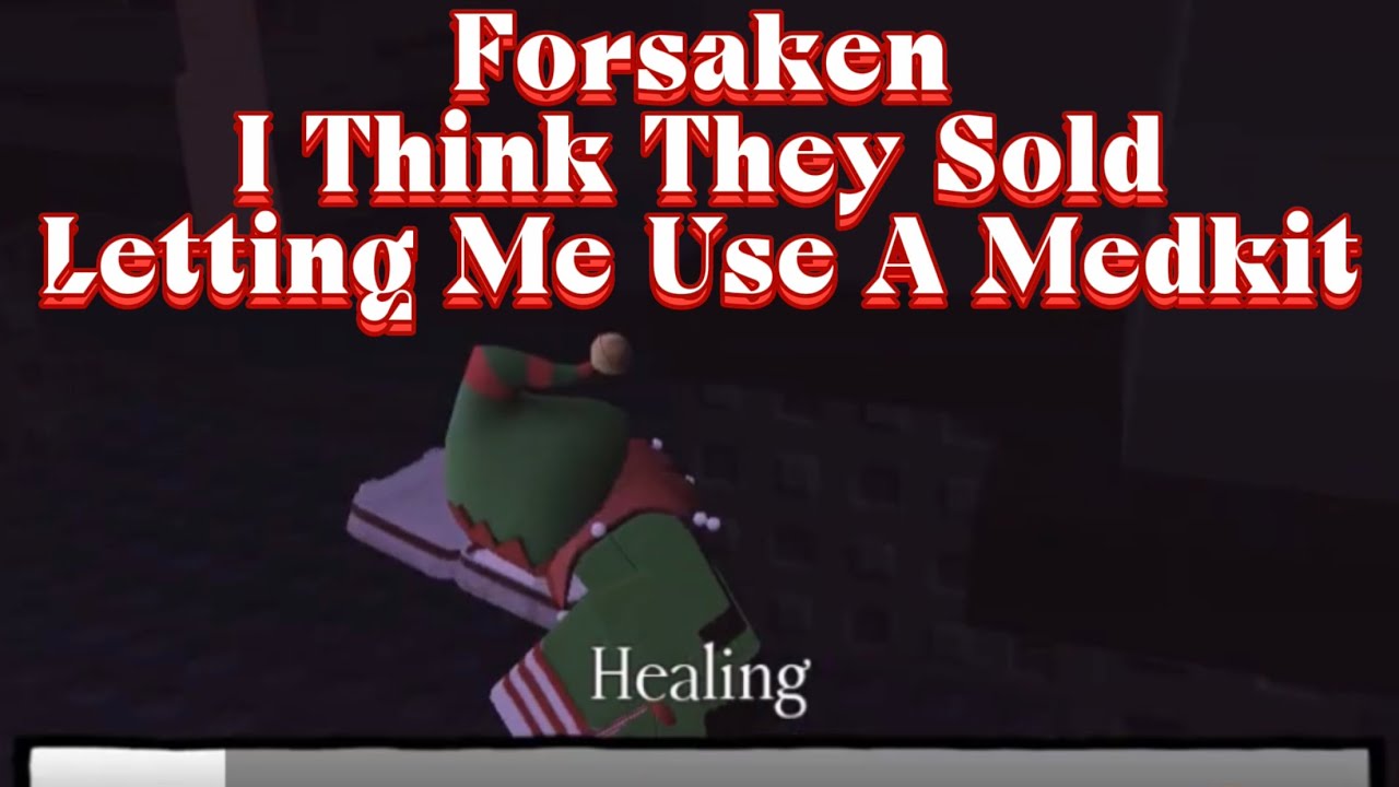 Forsaken | I Think They Sold Letting Me Use A Medkit | Playing As Elf Taph