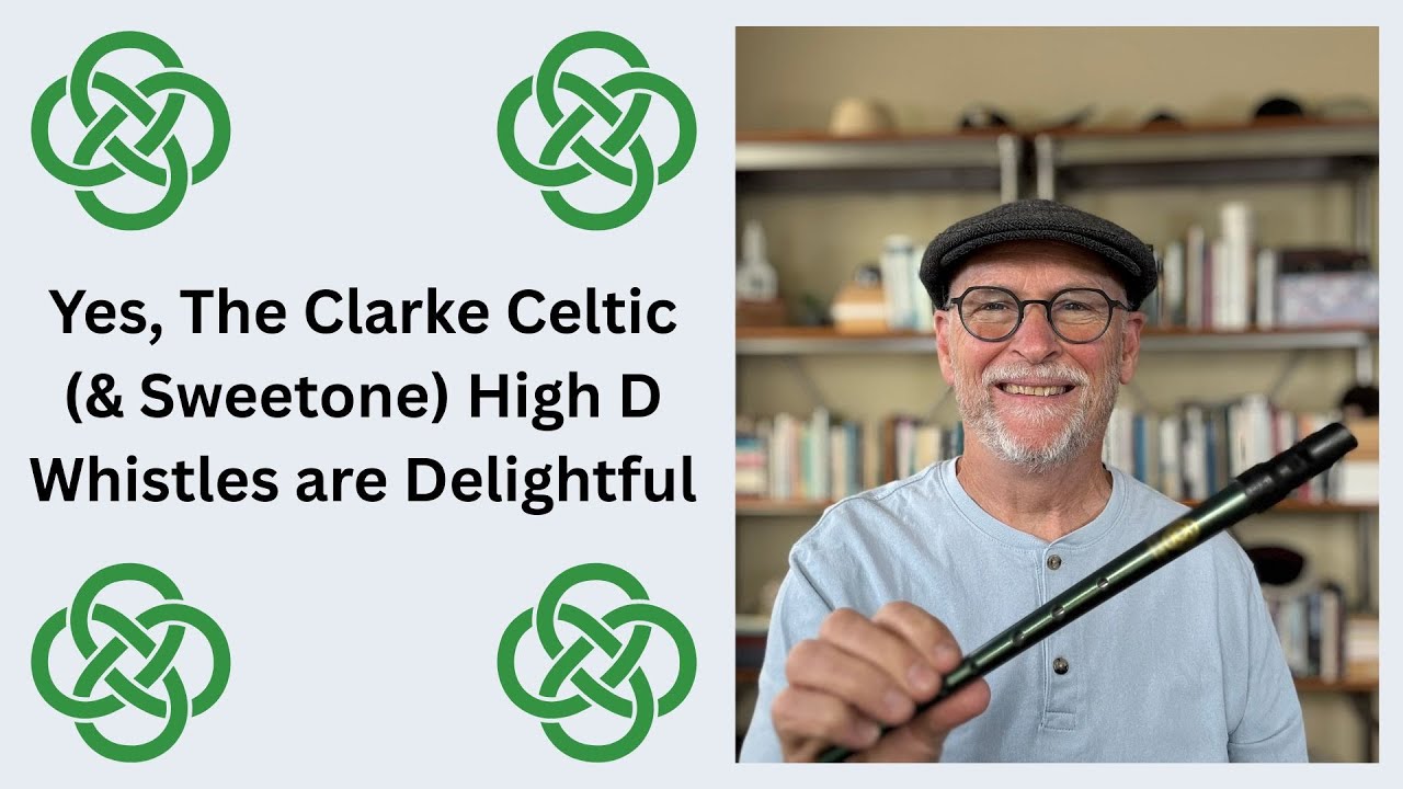 Yes, The Clarke Celtic & Sweetone High D Whistles are Delightful