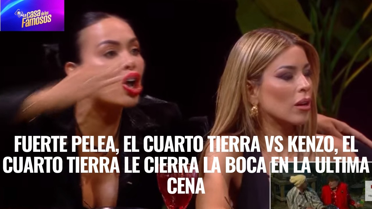 FUERTE PELEA EL CUARTO TIERRA VS KENZO, EL CUARTO TIERRA LE CIERRA LA BOCA EN LA ULTIMA CENA LCDLF 6