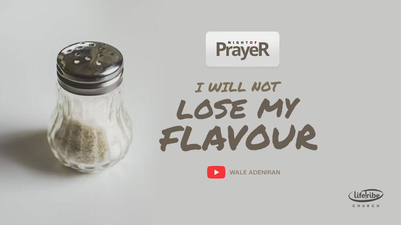 NIGHT OF PRAYER: I WILL NOT LOSE MY FLAVOUR (Pt. 4)
