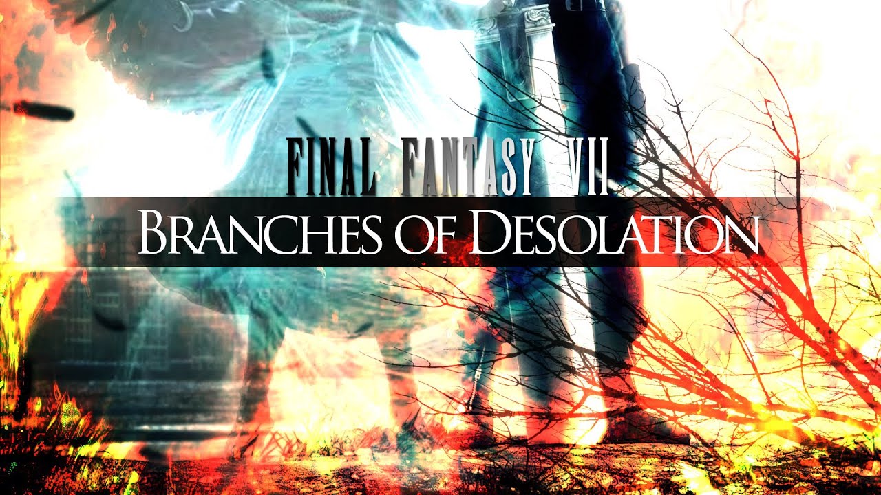 [FFVII] Branches of Desolation