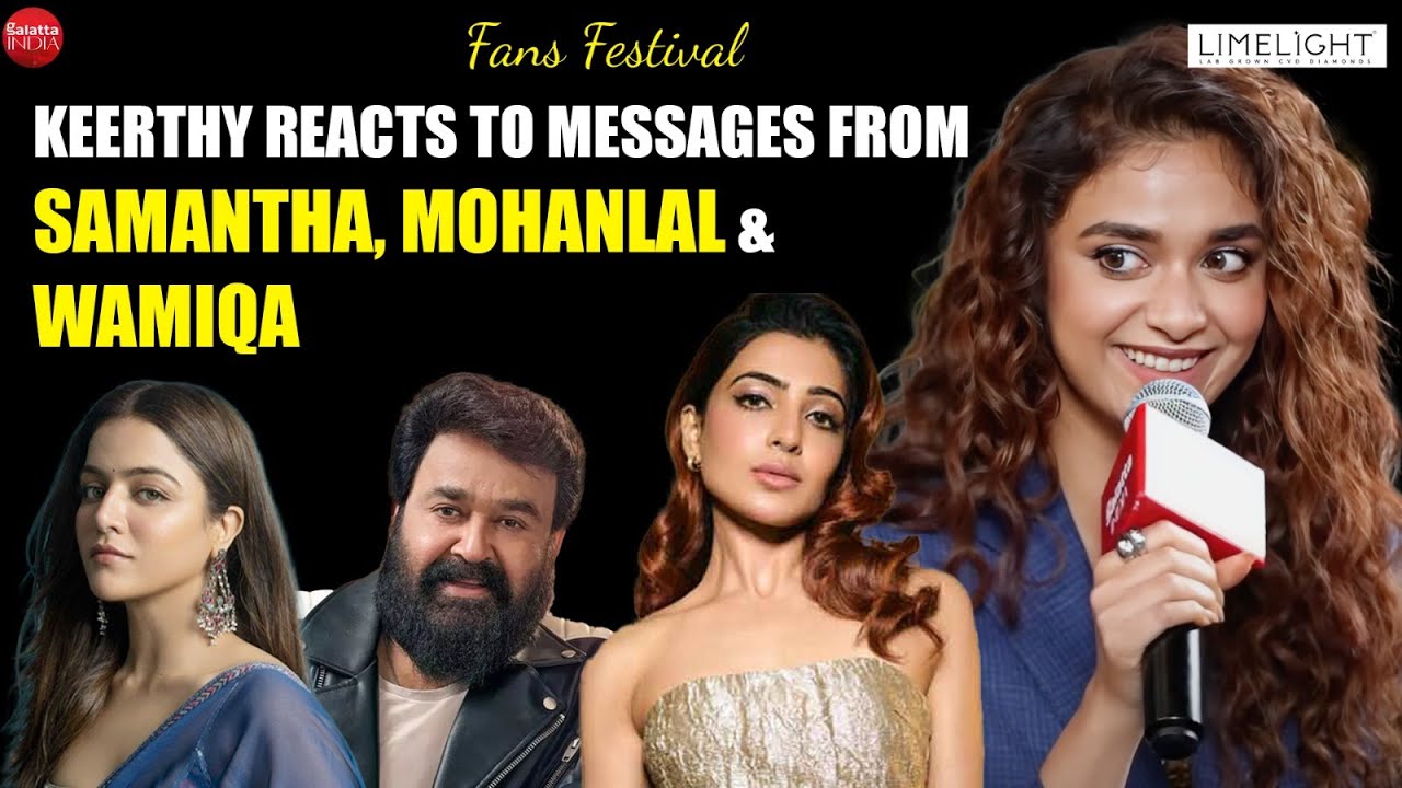 Samantha Ruth Prabhu, Mohanlal & Wamiqa Gabbi's sweet messages for Keerthy Suresh | Fans Festival