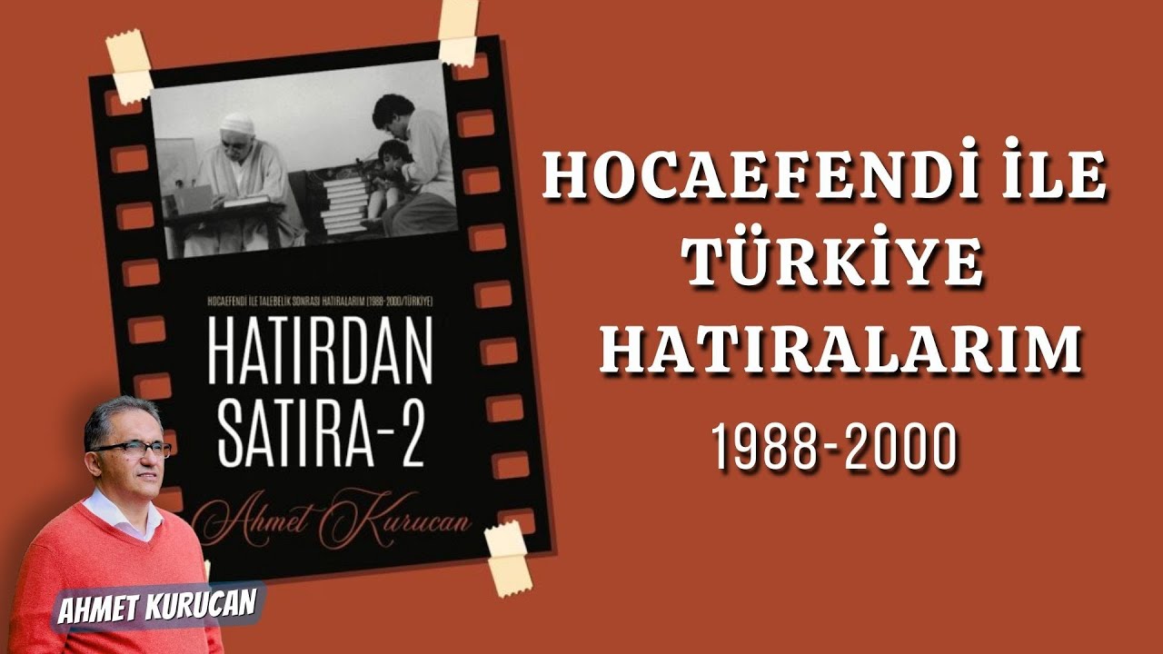 Hocaefendi İle Türkiye Hatıralarım | AHMET KURUCAN