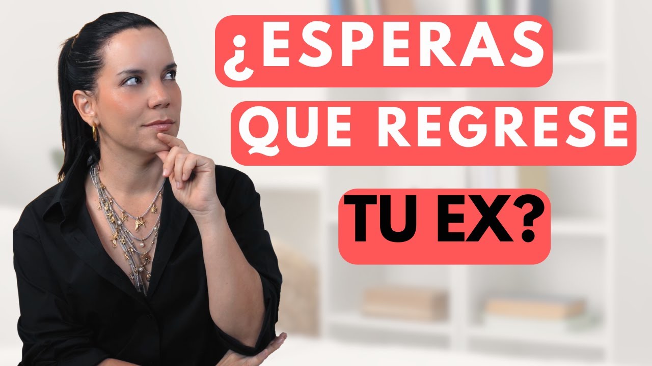 262 |  Tengo la esperanza de que regrese mi ex