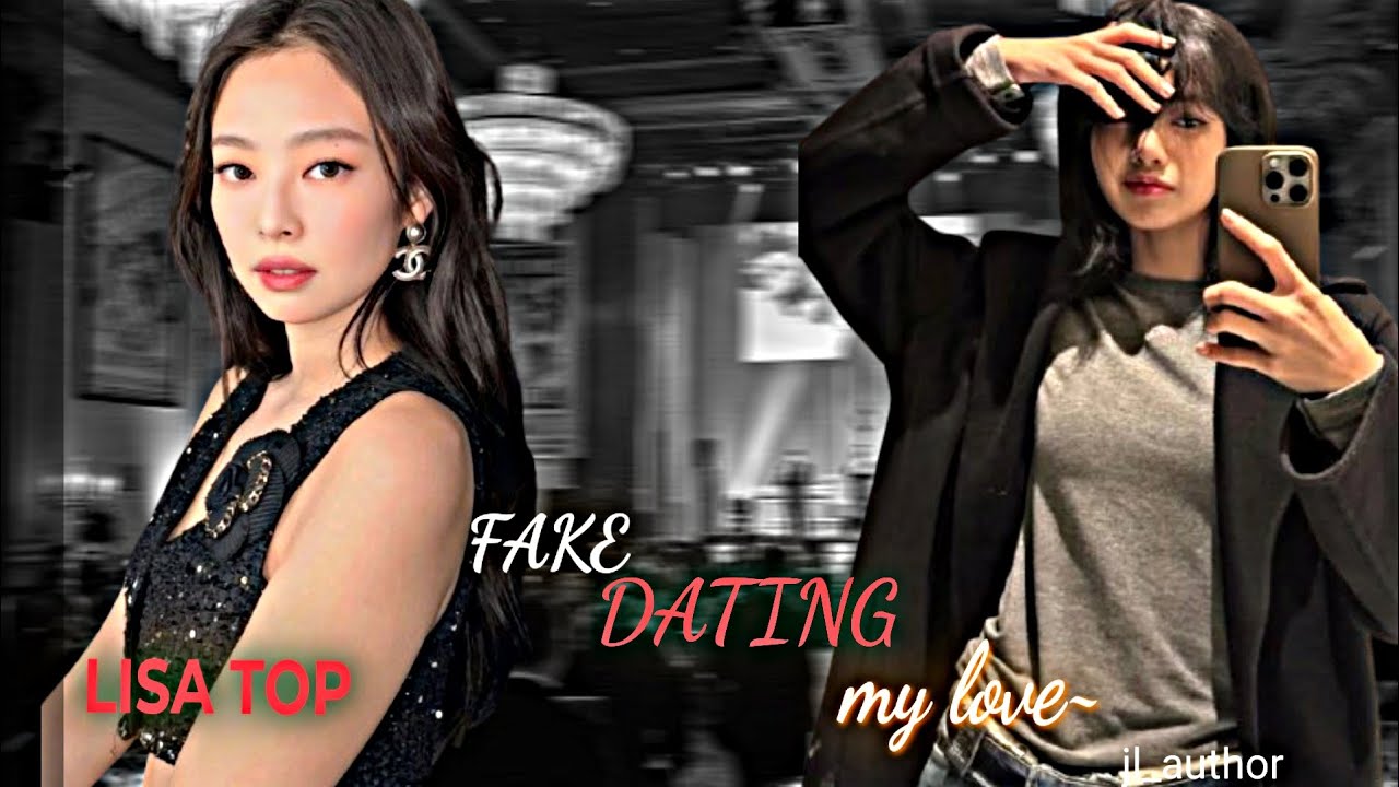 Fake dating my love~ || Jenlisa fanfiction || Jenlisa one shot || chaesoo