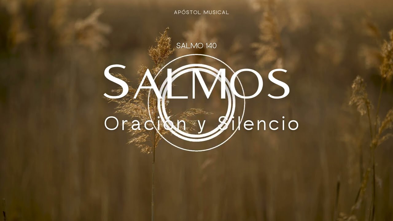 SALMO 140 - CANTADO para ORAR, y Traer Paz A TU VIDA. y VIVIR LA SANTIDAD, Cantemos con la BIBLIA.