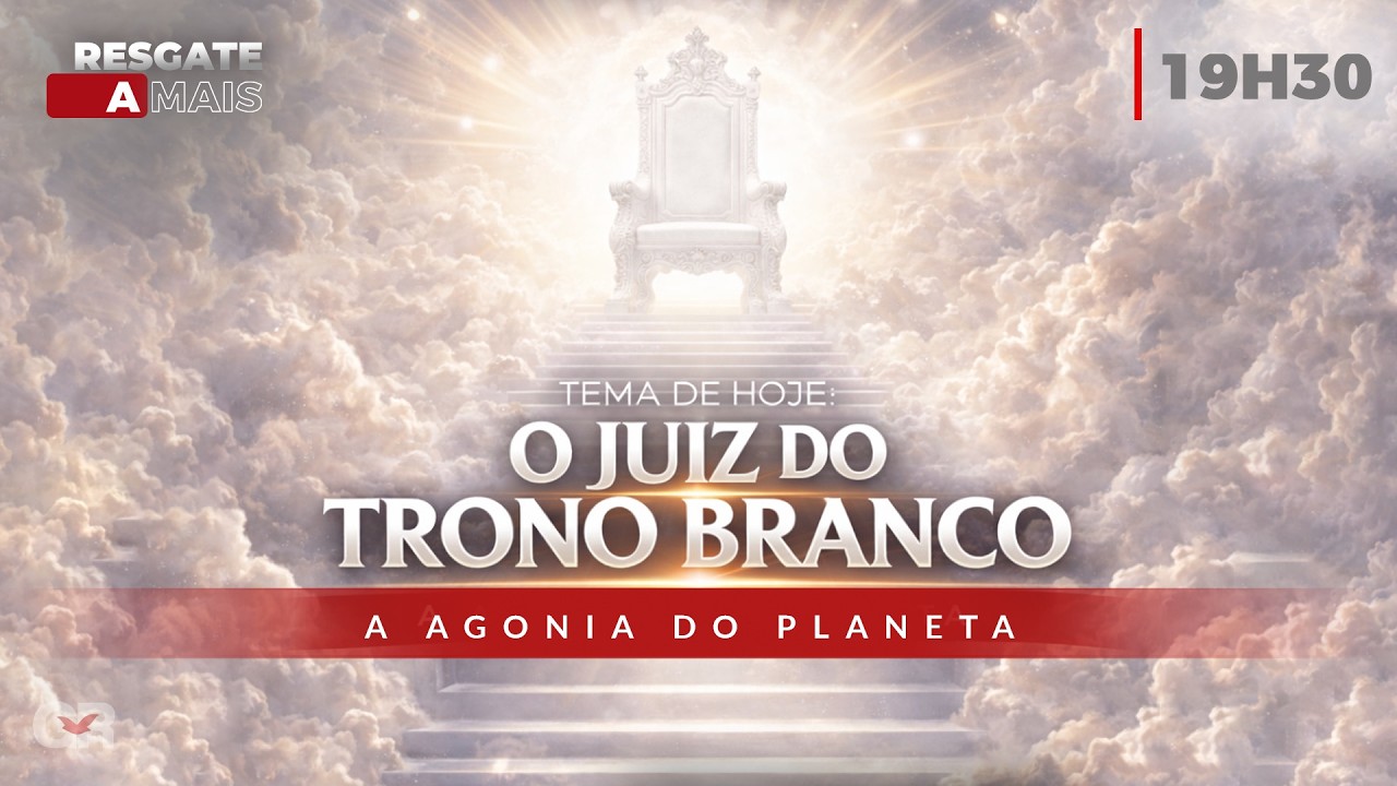 RESGATE A MAIS O JUIZ DO TRONO BRANCO