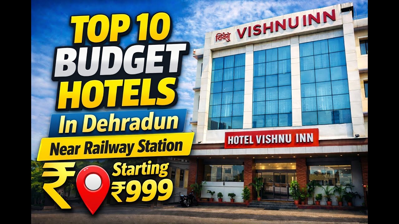 Top 10 Budget Hotels Near Dehradun Railway Station | Under ₹500–₹1500