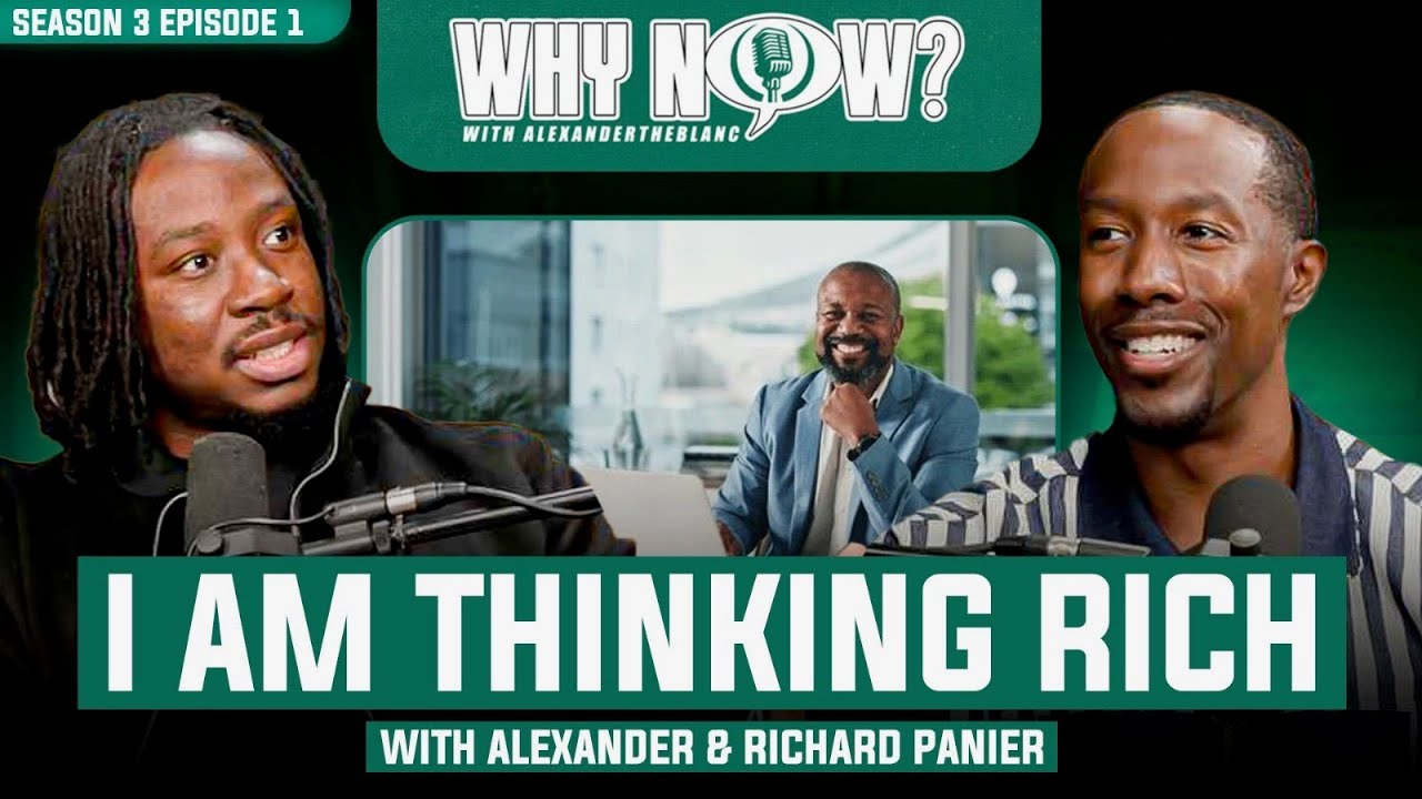 Why Now Episode 20 | I Am Thinking Rich