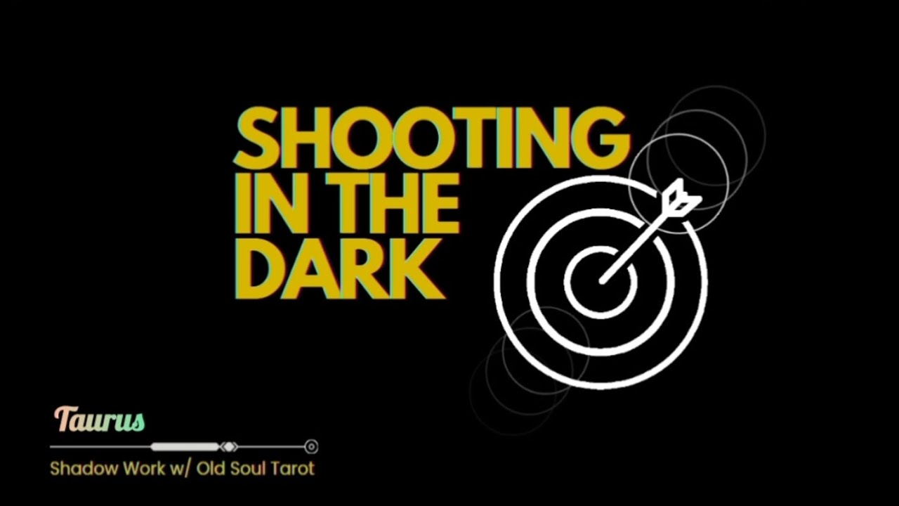 Shooting In The Dark: Driven By Desire Vs. Emotional Depth. [Taurus Tarot Reading]