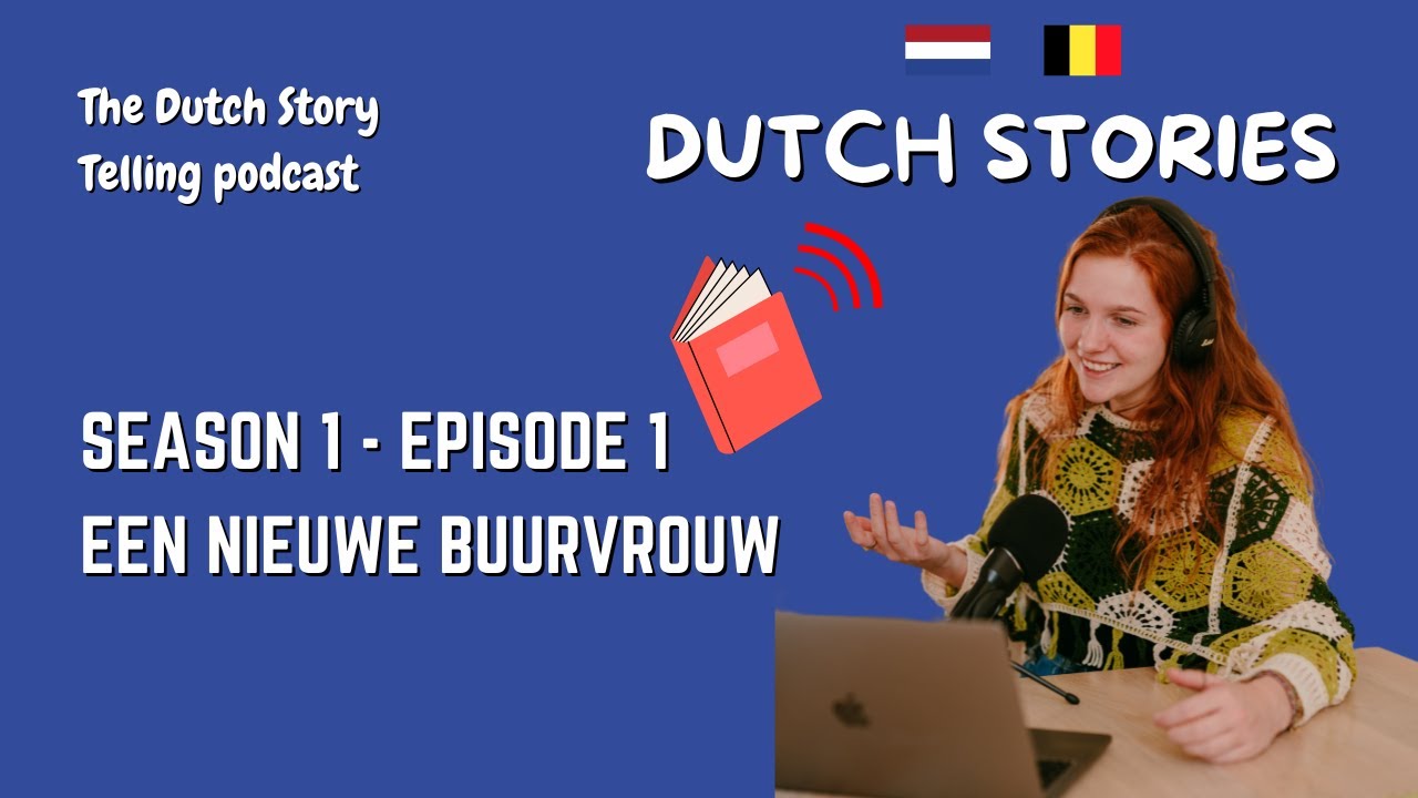 Season 1 - Episode 1 - Nieuwe buurvrouw - Dutch Stories - StoryTelling Podcast - Easy For Beginners