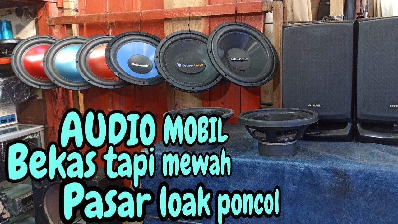 Review harga audio mobil bekas di pasar loak poncol