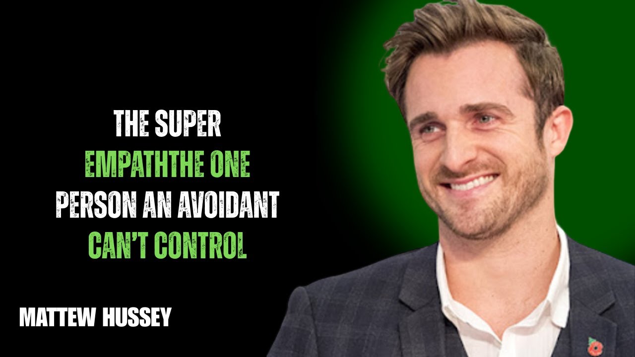 THE SUPER EMPATH: THE ONE PERSON AN AVOIDANT CAN’T CONTROL//MATHEW HUSSY